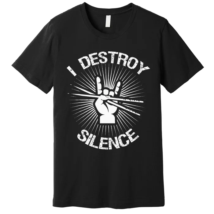 I Destroy Silence Vintage Music Bands Drum Sticks Drummer Premium T-Shirt