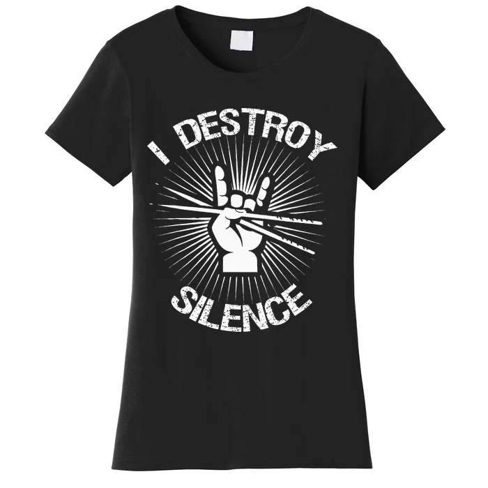 I Destroy Silence Vintage Music Bands Drum Sticks Drummer Women's T-Shirt