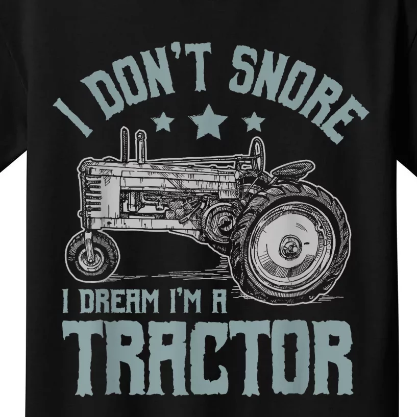 I Dont Snore I Dream Im A Tractor Kids T-Shirt