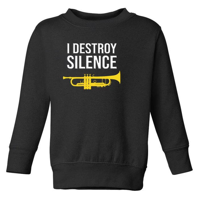 I Destroy Silence Concert Band Marching Band Funny Trumpet Toddler Sweatshirt