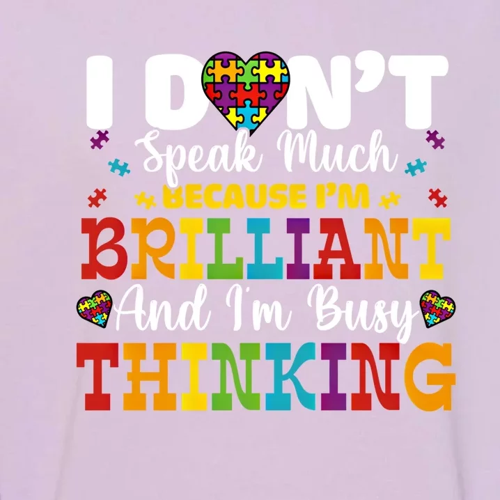 I Dont Speak Much Brilliant Autism Awareness Gift Garment-Dyed Sweatshirt