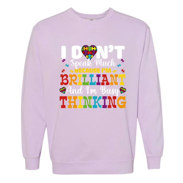 I Dont Speak Much Brilliant Autism Awareness Gift Garment-Dyed Sweatshirt