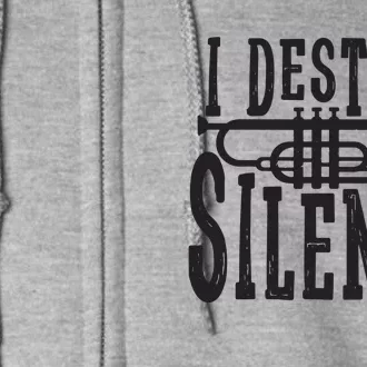 I Destroy Silence Marching Band Trumpet For Men Women Full Zip Hoodie