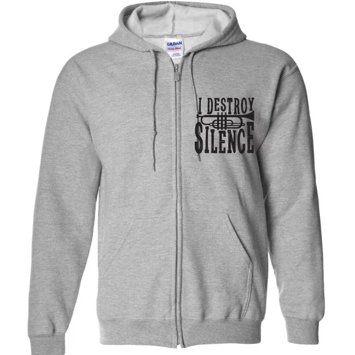 I Destroy Silence Marching Band Trumpet For Men Women Full Zip Hoodie