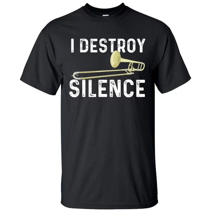 I Destroy Silence Trombonist Trombone Player Marching Band Tall T-Shirt