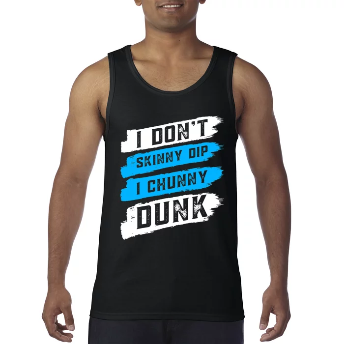 I Dont Skinny Dip I Chunky Dunk Tank Top