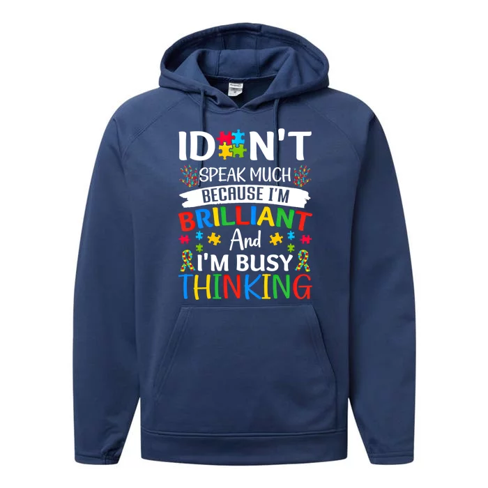 I Dont Speak Much Brilliant Autism Awareness Month Meaningful Gift Performance Fleece Hoodie