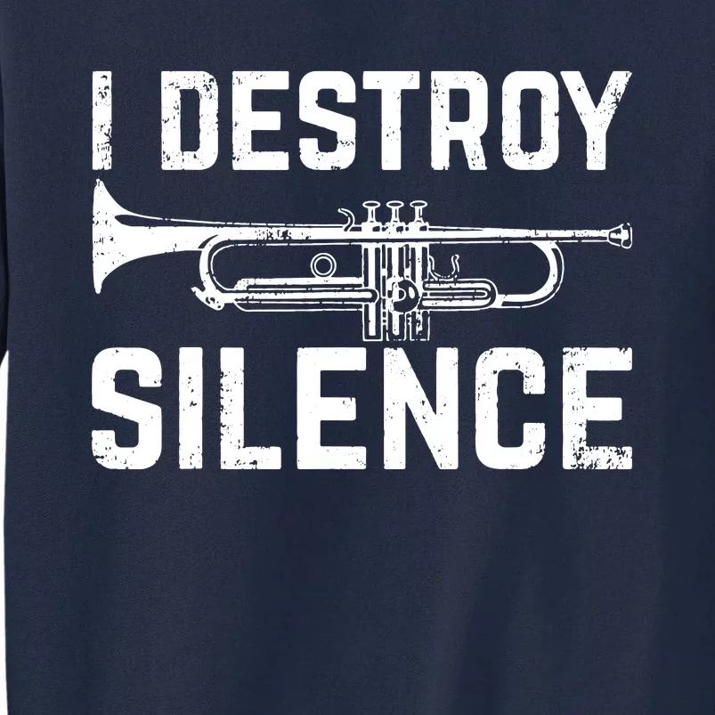 I Destroy Silence Trumpet Tall Sweatshirt