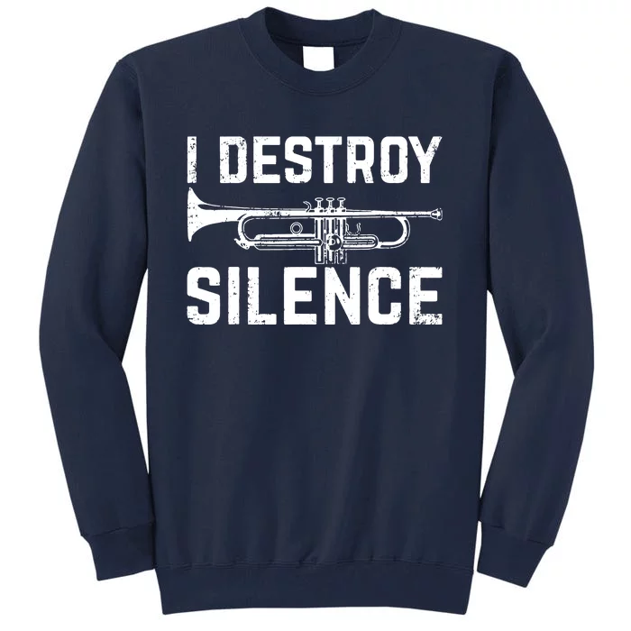 I Destroy Silence Trumpet Tall Sweatshirt