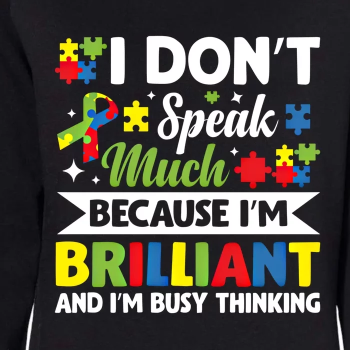 I Dont Speak Much Brilliant Autistic Autism Awareness Gift Funny Gift Womens California Wash Sweatshirt