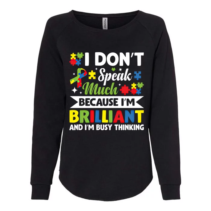 I Dont Speak Much Brilliant Autistic Autism Awareness Gift Funny Gift Womens California Wash Sweatshirt