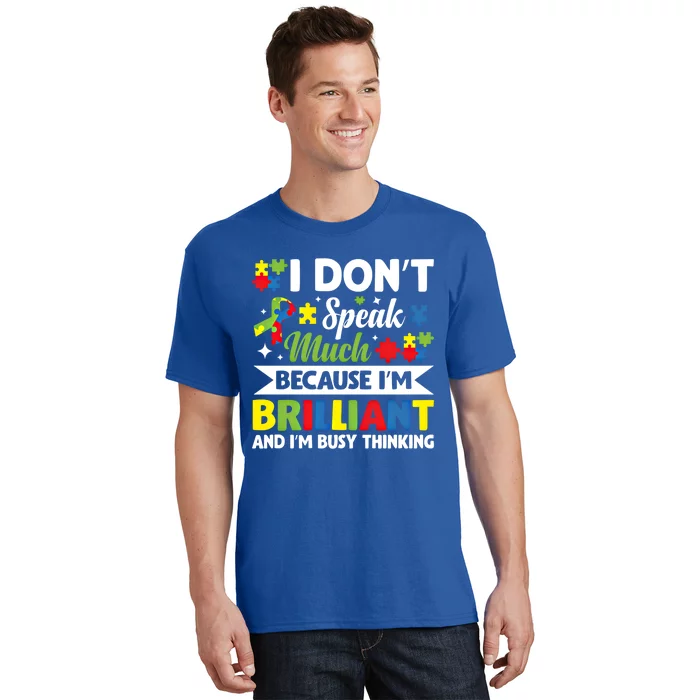 I Dont Speak Much Brilliant Autistic Autism Awareness Gift Funny Gift T-Shirt