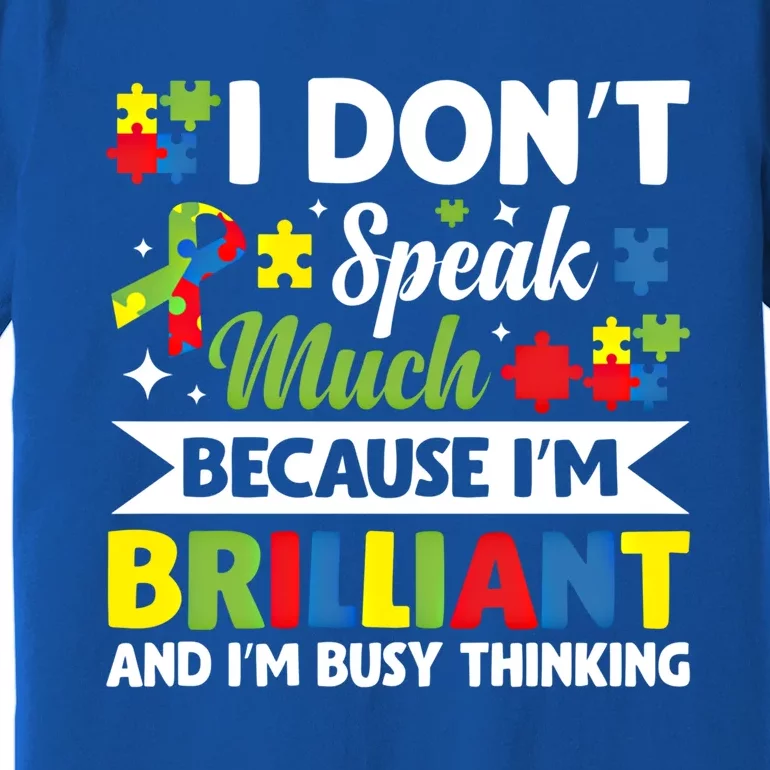 I Dont Speak Much Brilliant Autistic Autism Awareness Gift Funny Gift Premium T-Shirt