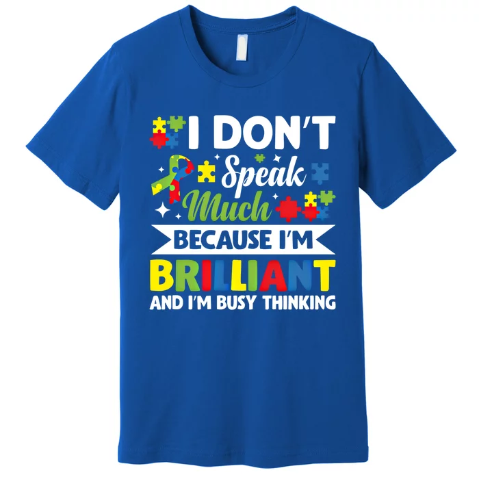 I Dont Speak Much Brilliant Autistic Autism Awareness Gift Funny Gift Premium T-Shirt