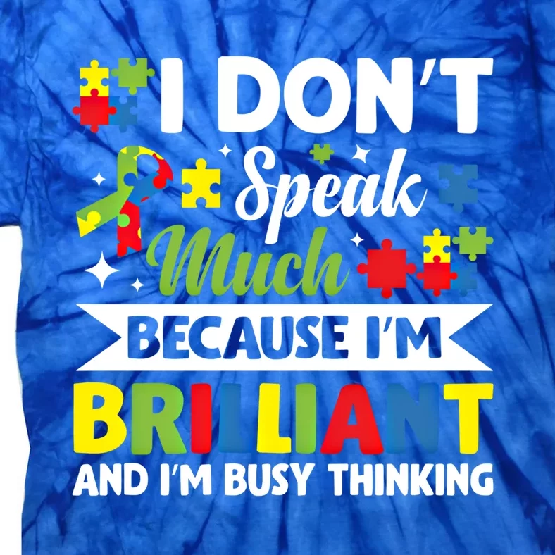 I Dont Speak Much Brilliant Autistic Autism Awareness Gift Funny Gift Tie-Dye T-Shirt