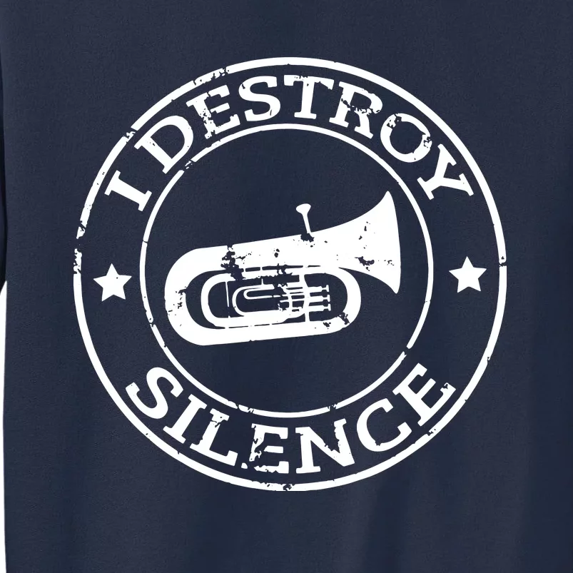 I Destroy Silence Tuba Trumpet Player Brass Marching Band Sweatshirt