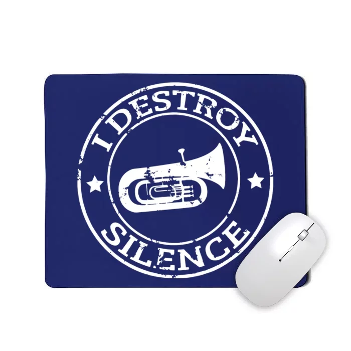 I Destroy Silence Tuba Trumpet Player Brass Marching Band Mousepad