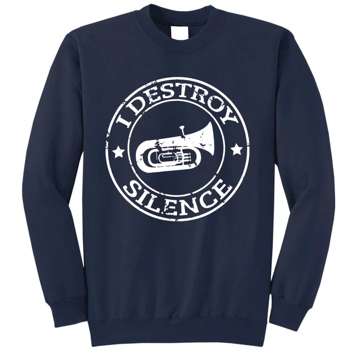 I Destroy Silence Tuba Trumpet Player Brass Marching Band Tall Sweatshirt