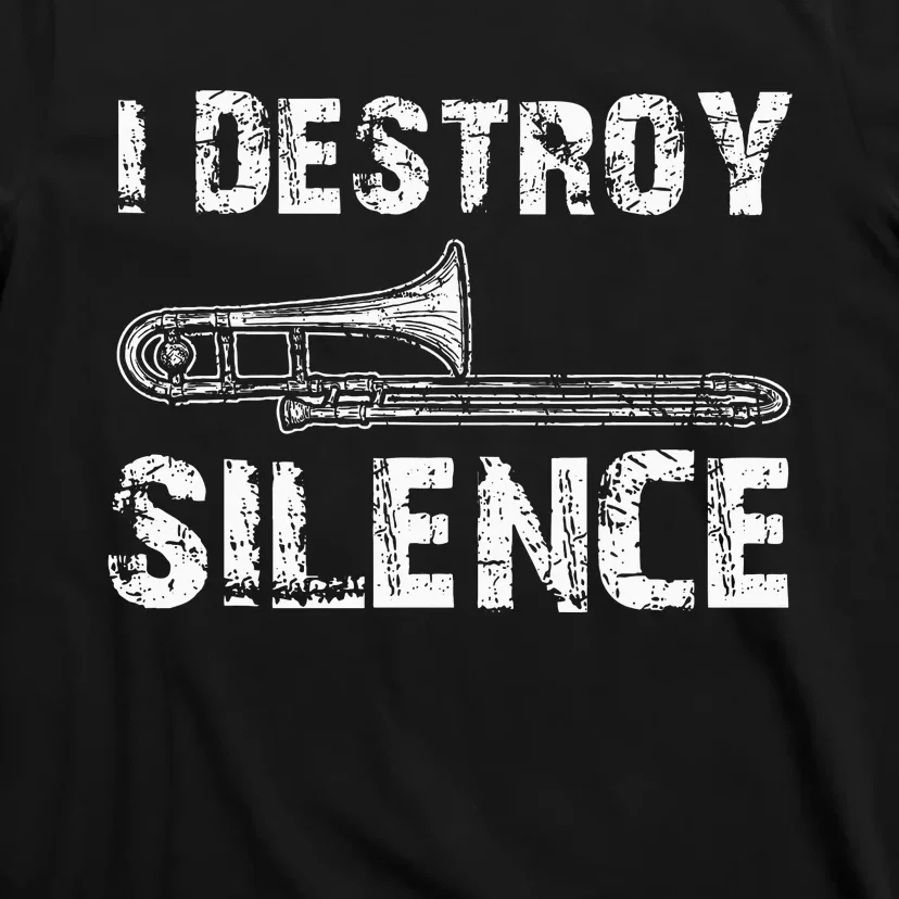 I Destroy Silence Funny Trombone Marching Band T-Shirt