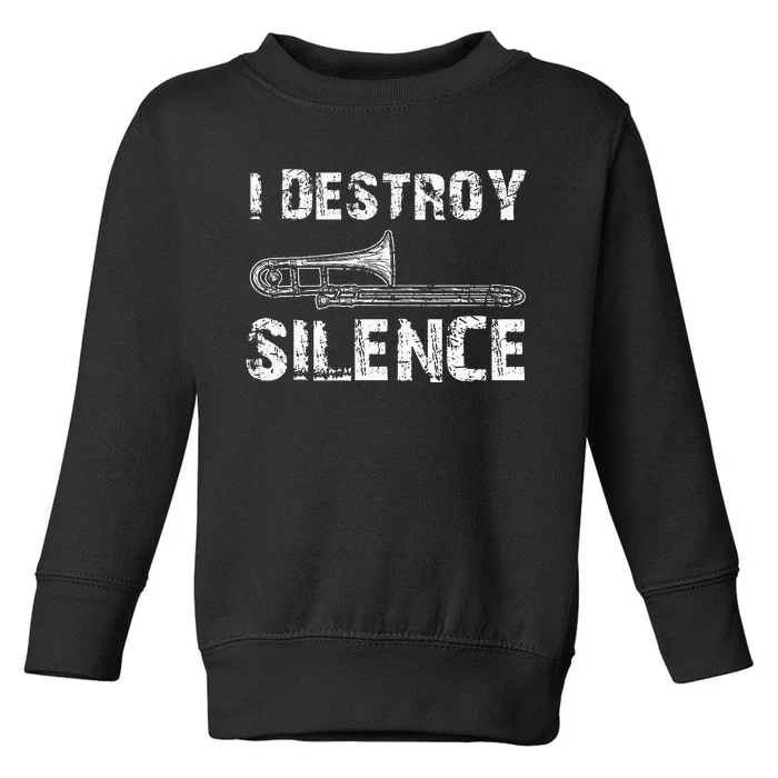 I Destroy Silence Funny Trombone Marching Band Toddler Sweatshirt