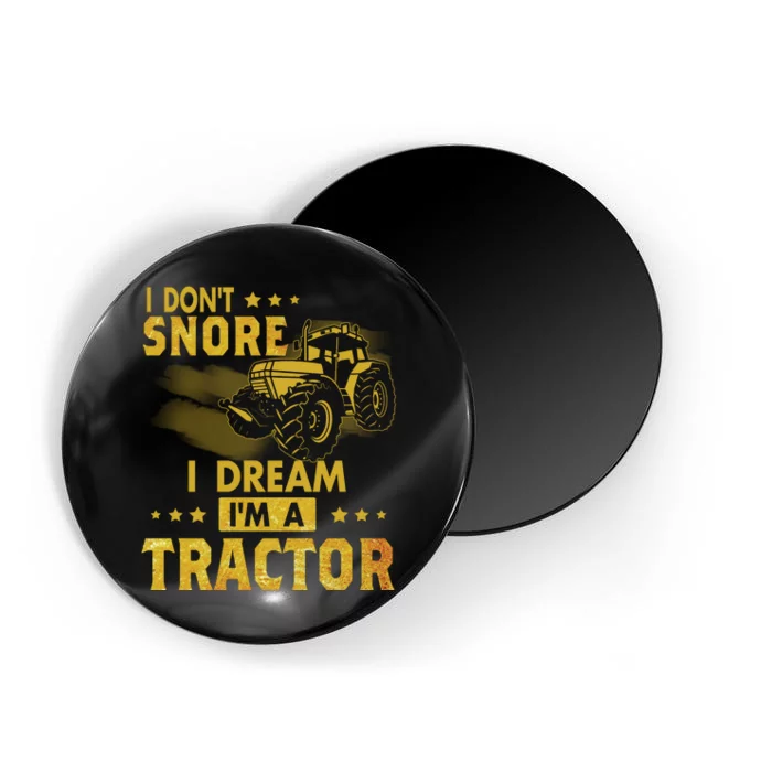 I Don't Snore I Dream I'm A Tractor Funny Gift For Dad Magnet