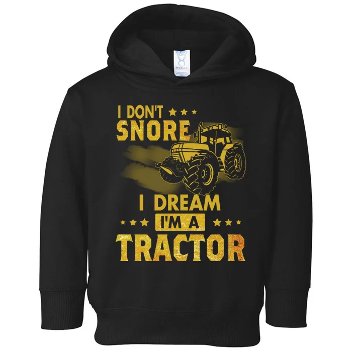 I Don't Snore I Dream I'm A Tractor Funny Gift For Dad Toddler Hoodie