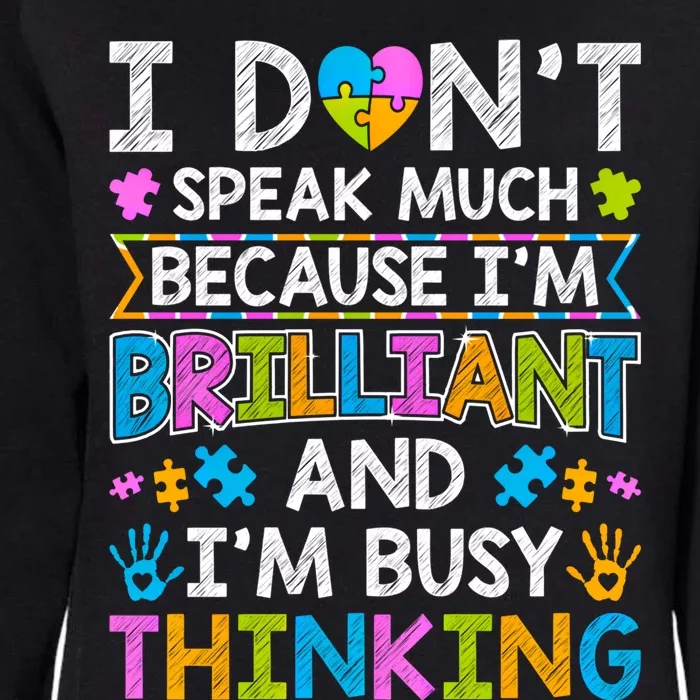 I DonT Speak Much Because IM Brilliant Autism Awareness Gift Womens California Wash Sweatshirt