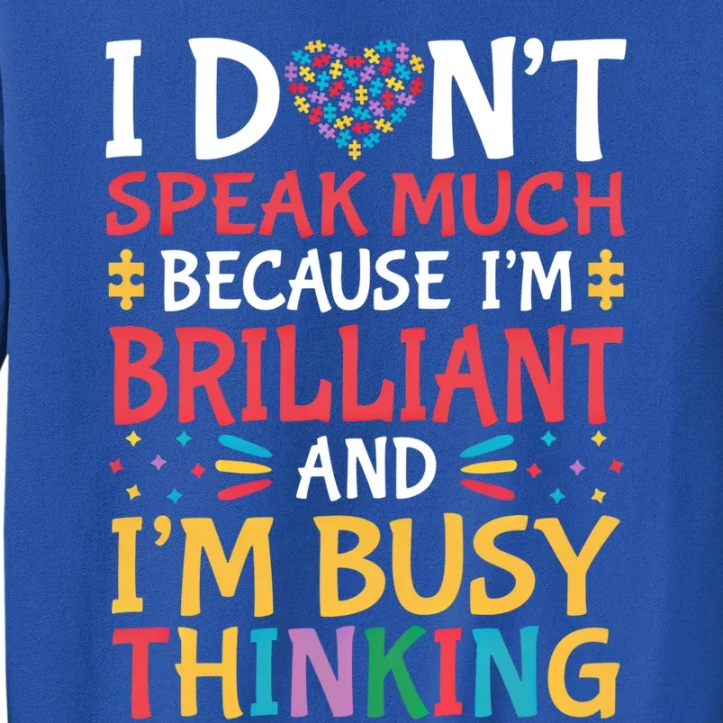 I DonT Speak Much Because IM Brilliant Autism Awareness Gift Sweatshirt