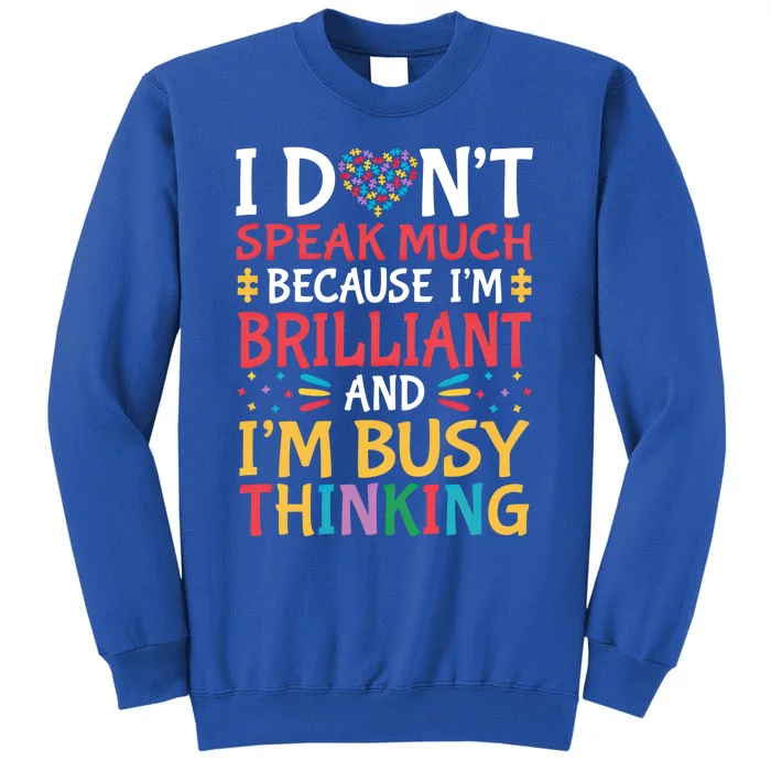 I DonT Speak Much Because IM Brilliant Autism Awareness Gift Sweatshirt