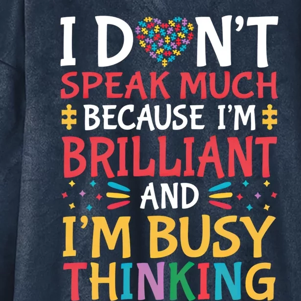 I DonT Speak Much Because IM Brilliant Autism Awareness Gift Hooded Wearable Blanket