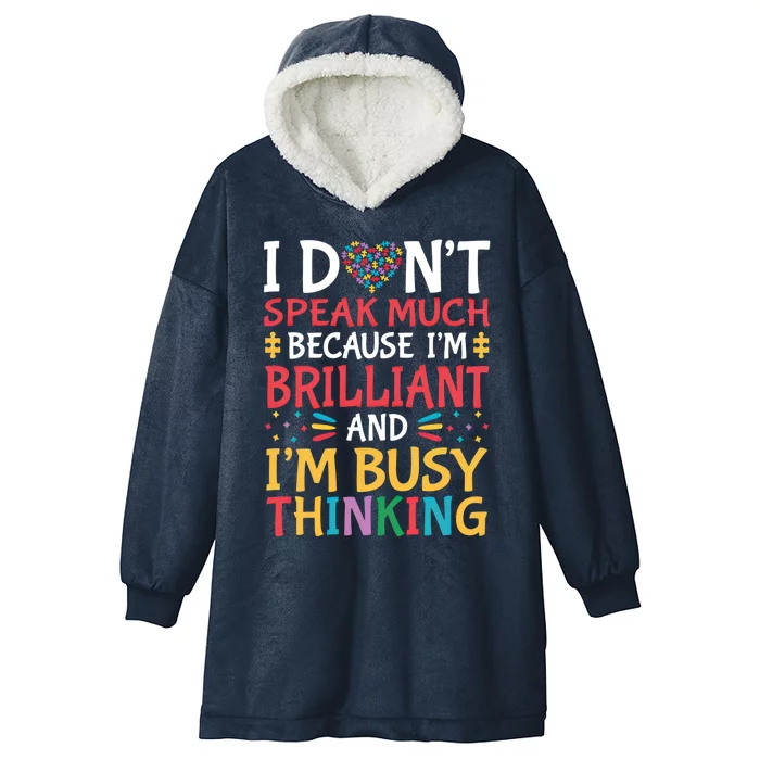 I DonT Speak Much Because IM Brilliant Autism Awareness Gift Hooded Wearable Blanket