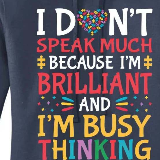 I DonT Speak Much Because IM Brilliant Autism Awareness Gift Women's Pullover Hoodie