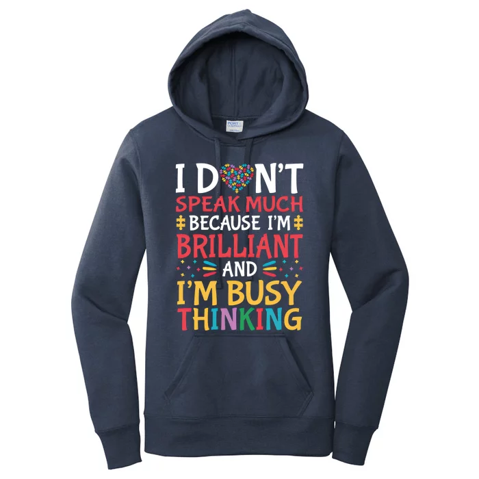 I DonT Speak Much Because IM Brilliant Autism Awareness Gift Women's Pullover Hoodie