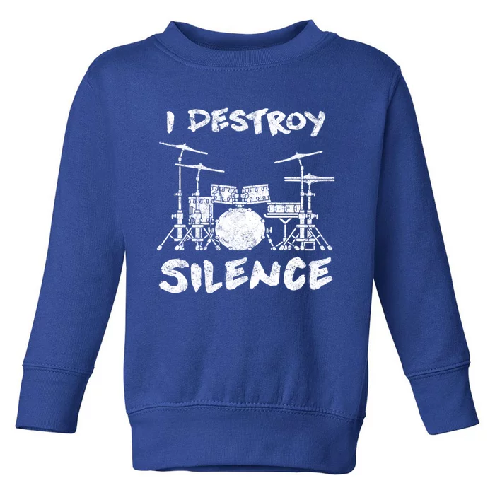 I Destroy Silence Drummer Gift Toddler Sweatshirt