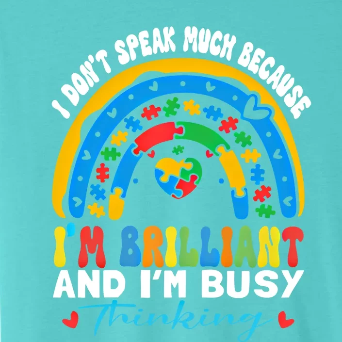 I DonT Speak Much Because IM Brilliant Autistic Autism Gift ChromaSoft Performance T-Shirt