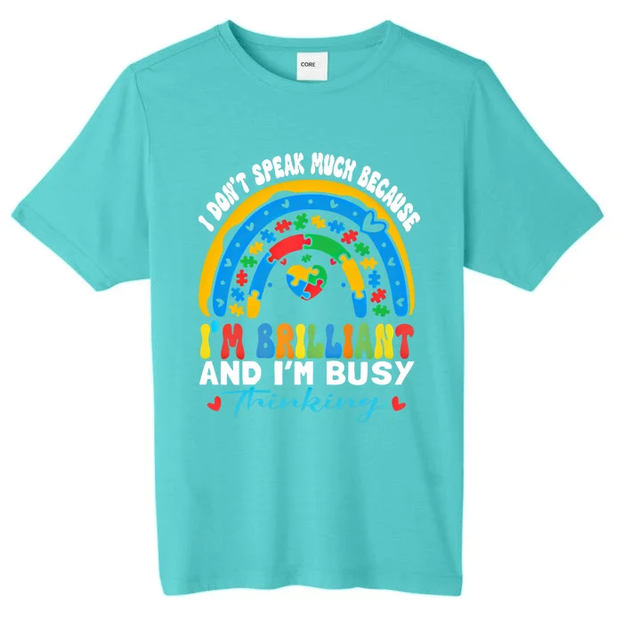 I DonT Speak Much Because IM Brilliant Autistic Autism Gift ChromaSoft Performance T-Shirt