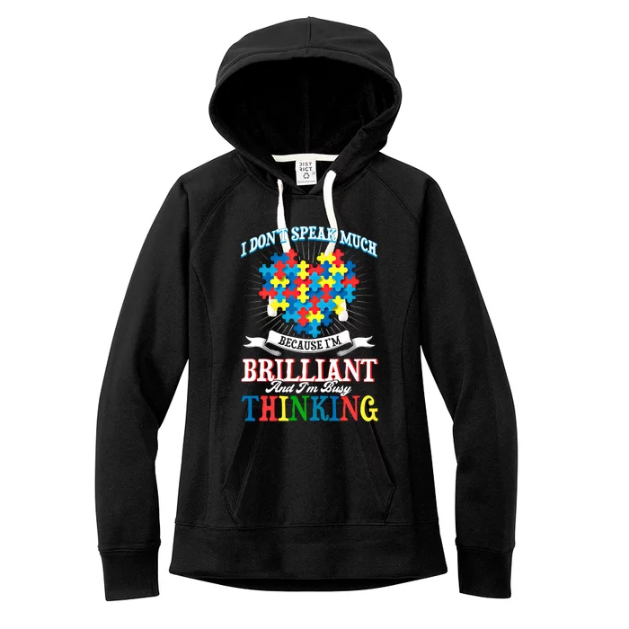 I DonT Speak Much Because IM Brilliant I DonT Speak Much Gift Women's Fleece Hoodie