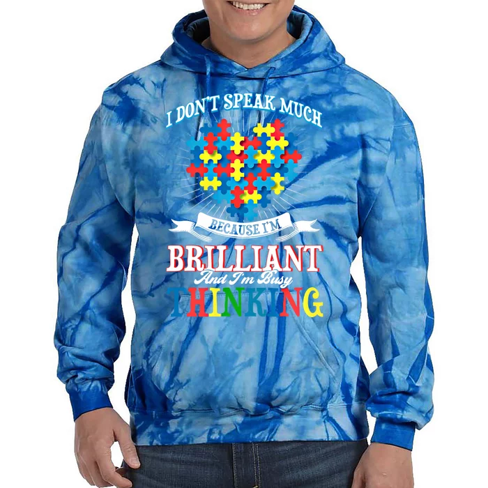 I DonT Speak Much Because IM Brilliant I DonT Speak Much Gift Tie Dye Hoodie