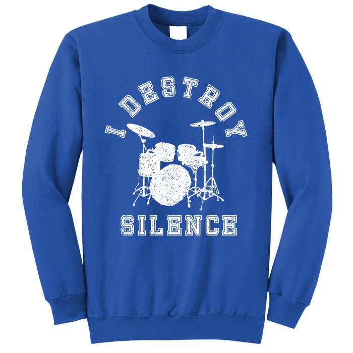 I Destroy Silence Drums Gift Drummer Rock Band Music Fan Tall Sweatshirt