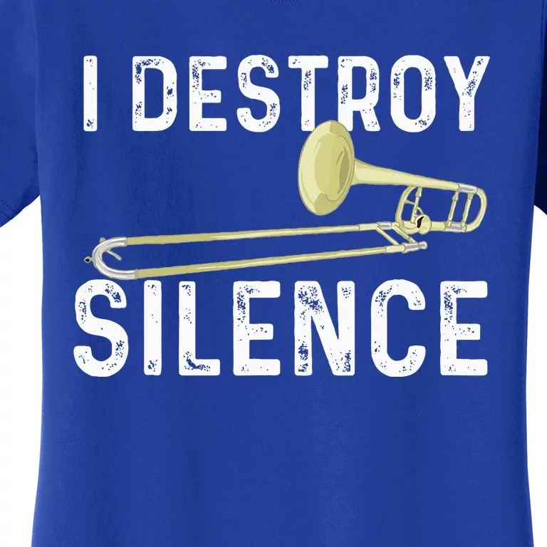 I Destroy Silence Trombonist Trombone Player Women's T-Shirt