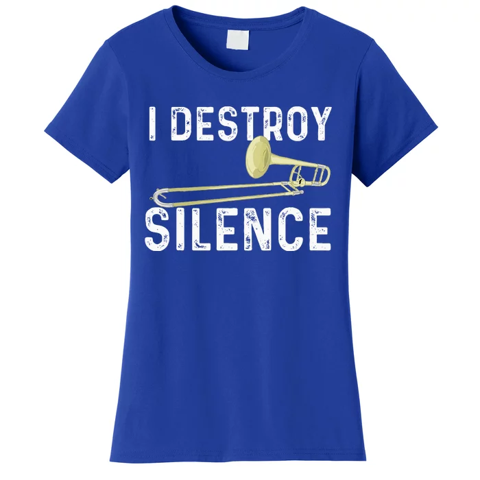 I Destroy Silence Trombonist Trombone Player Women's T-Shirt