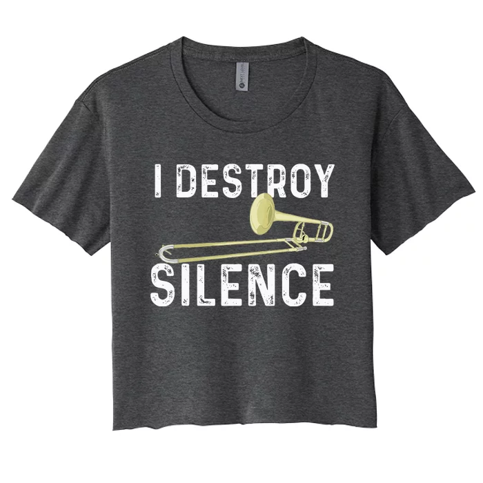 I Destroy Silence Trombonist Trombone Player Women's Crop Top Tee