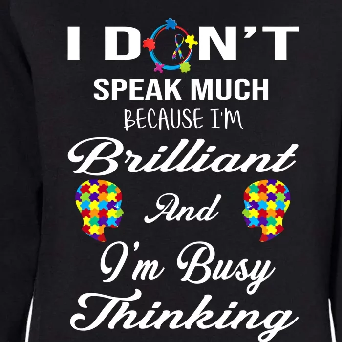 I DonT Speak Much Brilliant Thinking Autistic Autism Cute Gift Womens California Wash Sweatshirt