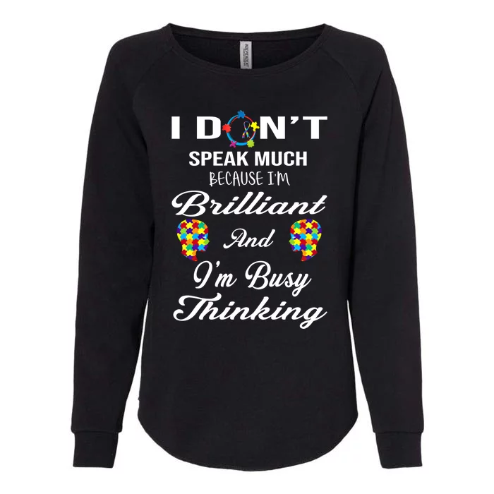 I DonT Speak Much Brilliant Thinking Autistic Autism Cute Gift Womens California Wash Sweatshirt