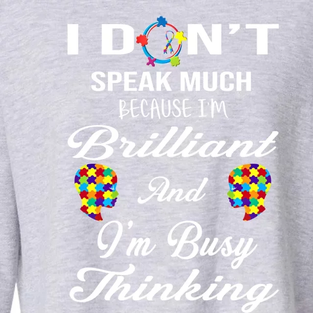 I DonT Speak Much Brilliant Thinking Autistic Autism Cute Gift Cropped Pullover Crew