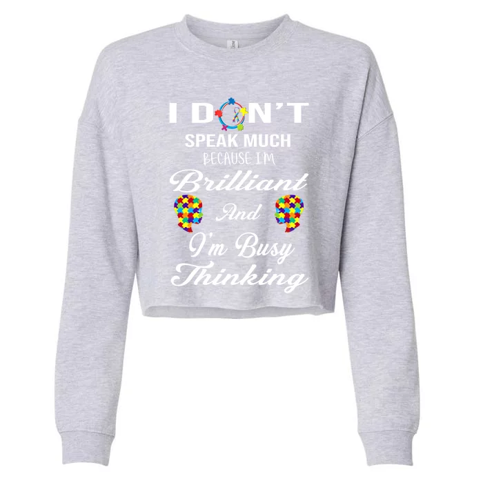 I DonT Speak Much Brilliant Thinking Autistic Autism Cute Gift Cropped Pullover Crew