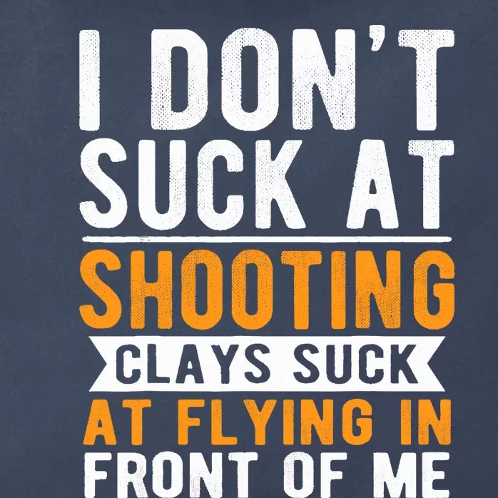 I Dont Suck At Shooting Skeet Trap Funny Clay Pigeon Zip Tote Bag