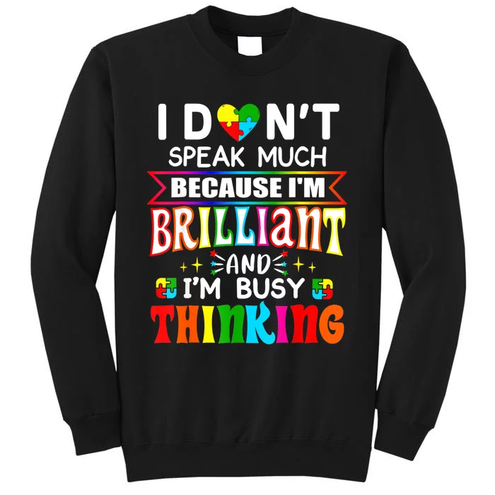 I Dont Speak Much Brilliant Autism Autistic Gift Tall Sweatshirt