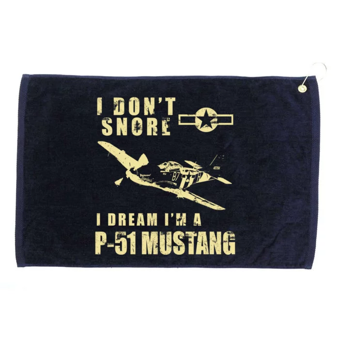 I Dont Snore I Dream Im A P51 Mustang Funny Ww2 Airplane Gift Grommeted Golf Towel