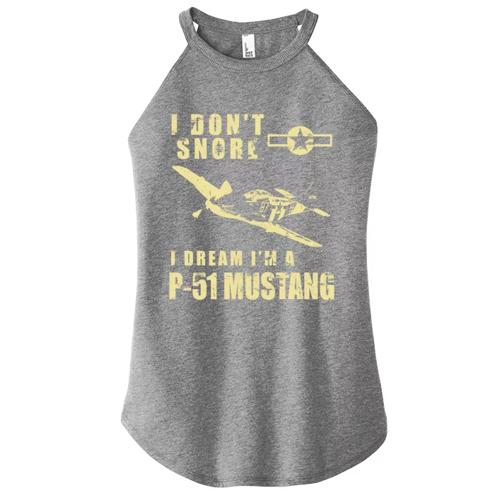 I Dont Snore I Dream Im A P51 Mustang Funny Ww2 Airplane Gift Women’s Perfect Tri Rocker Tank